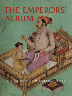 Emperors Album Images of Mughal India