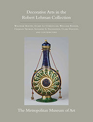 Robert Lehman Collection Volume XV European and Asian Decorative Arts